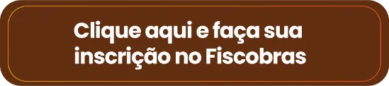 Clique aqui e faça sua inscrição no Fiscobras