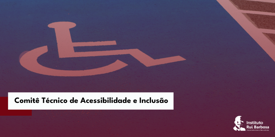 Comitê Técnico de Acessibilidade e Inclusão